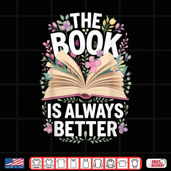 Design The Book Is Always Better Shirt