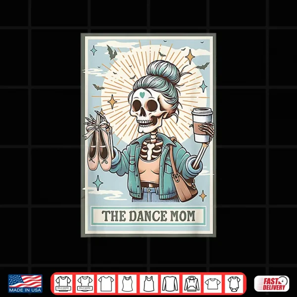 Design The Dance Mom Skeleton Tarot Card Dance Mama Mothers Day Shirt