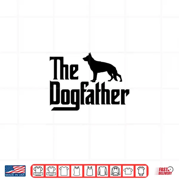 Design The Dogfather German Shepherd Dog Dad Best Dog Daddy Ever Shirt