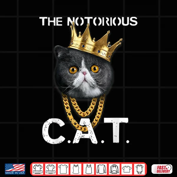 Design The Notorious C.A.T. Funny Exotic Shorthair Cat Lover Gift Shirt