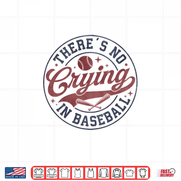 Design There Is No Crying In Baseball Funny Game Day Baseball Shirt
