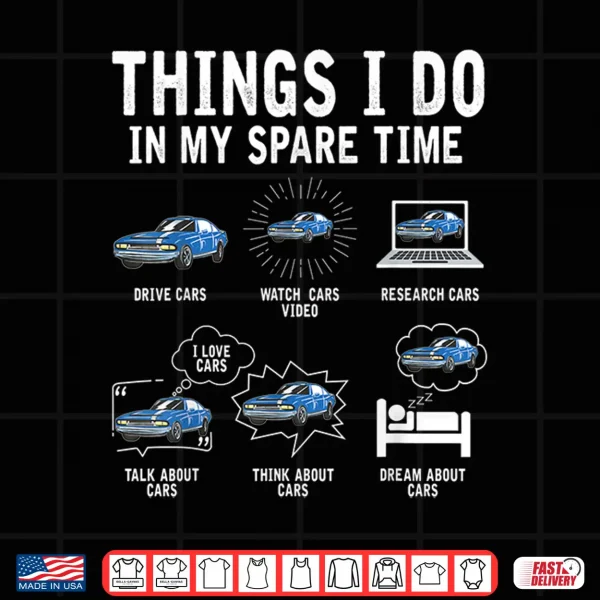 Design Things I Do In My Spare Time Car Enthusiast Funny Car Lovers Shirt