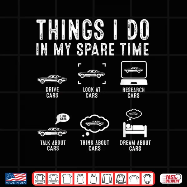 Design Things I Do In My Spare Time Funny Car Guy Car Enthusiast Shirt