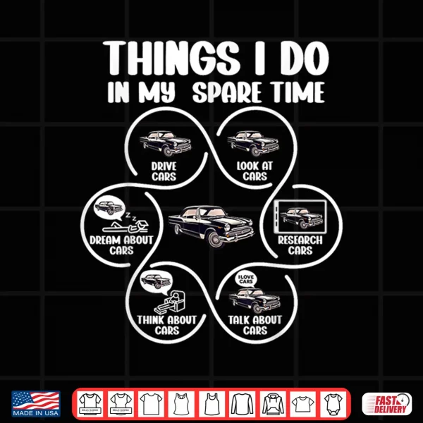Design Things I Do In My Spare Time Funny Classic Car Shirt