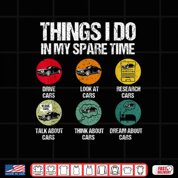 Design Things I Do In My Spare Time Funny Classic Cars Lovers Shirt