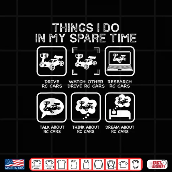 Design Things I Do In My Spare Time RC Car Racing Racers Enthusiast Shirt