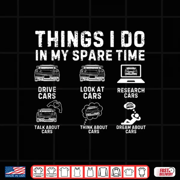Design Things I Do in My Spare Time Car Guy Car Enthusiast Shirt
