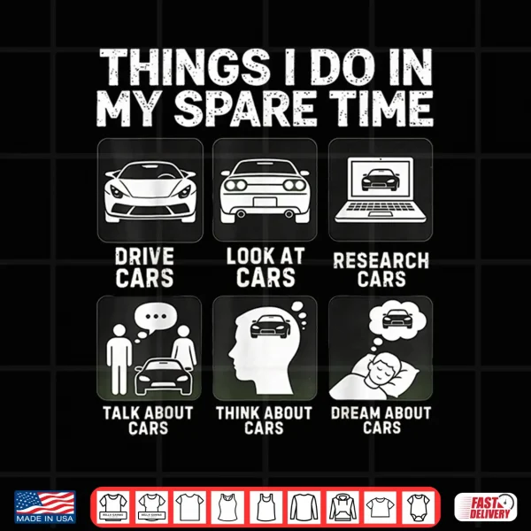 Design Things I Do in My Spare Time Cars Enthusiast Car Guys Shirt