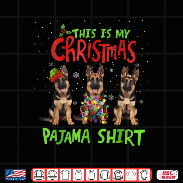 Design This Is My Christmas Pajama Shirt German Shepherd Dog Xmas Shirt