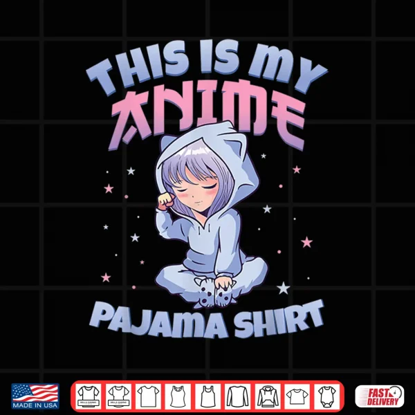 Design This Is My Cute Kawaii Anime Pajama For Teen Girls Women Men Shirt