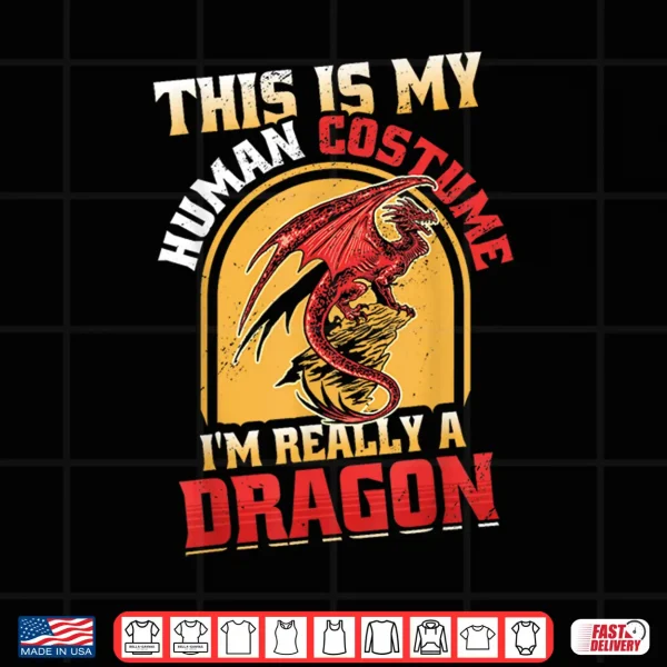 Design This Is My Human Costume Im Really A Dragon Shirt