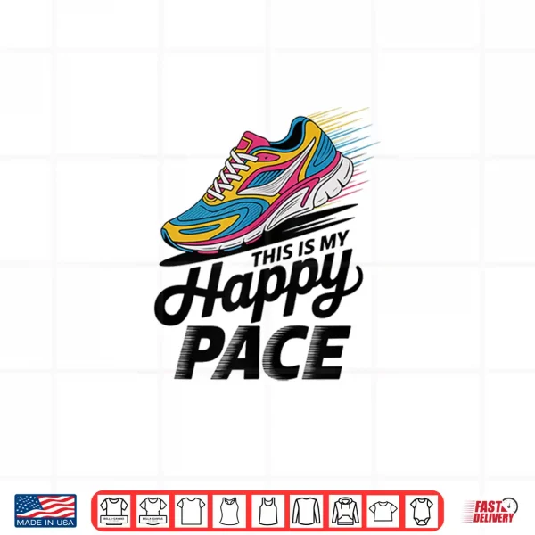 Design This is My Happy Pace Funny Running for Men and Women Shirt