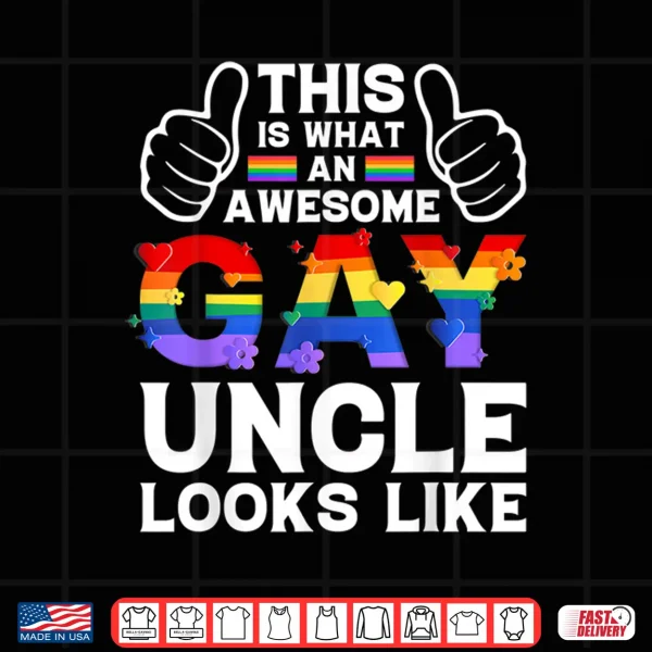 Design This is what a gay uncle looks like LGBTQ pride month love Shirt