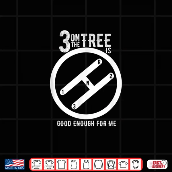 Design Three on the tree manual transmission car enthusiast Shirt