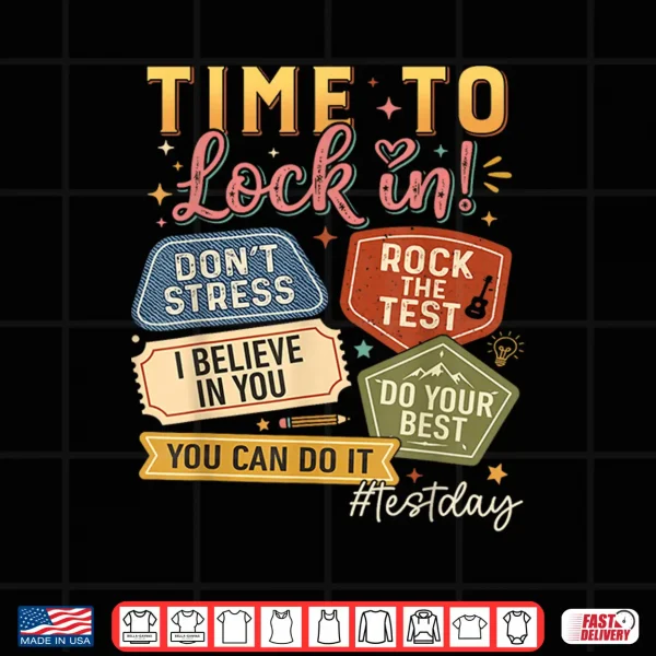 Design Time to Lock in Test Day State Testing You Got This Teacher Shirt