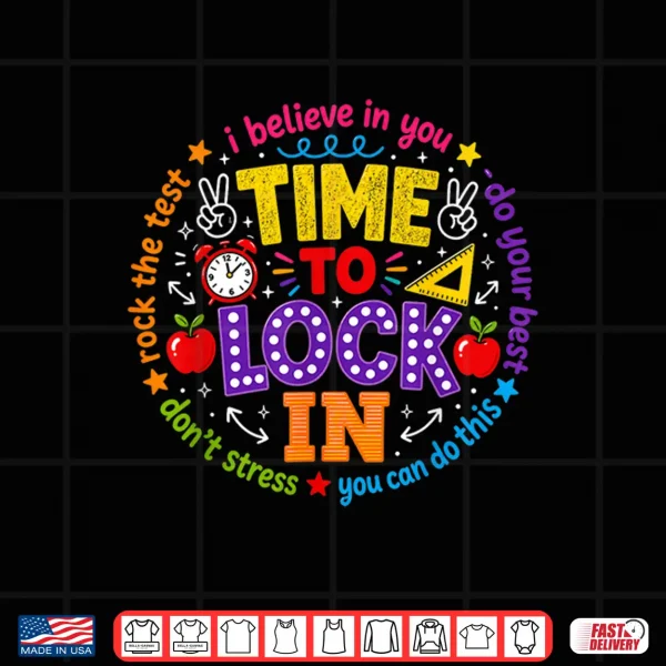 Design Time to Lock in Test Day Teachers Testing Day Shirt