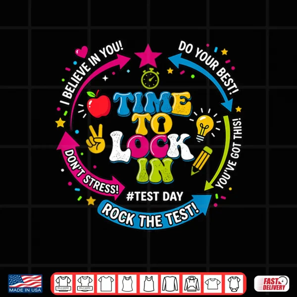 Design Time to Lock in Test Day Testing for Teachers Women Kids Shirt