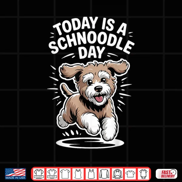 Design Today is A Schnoodle Day Funny Poodle Cross Dog Mix Breed Shirt