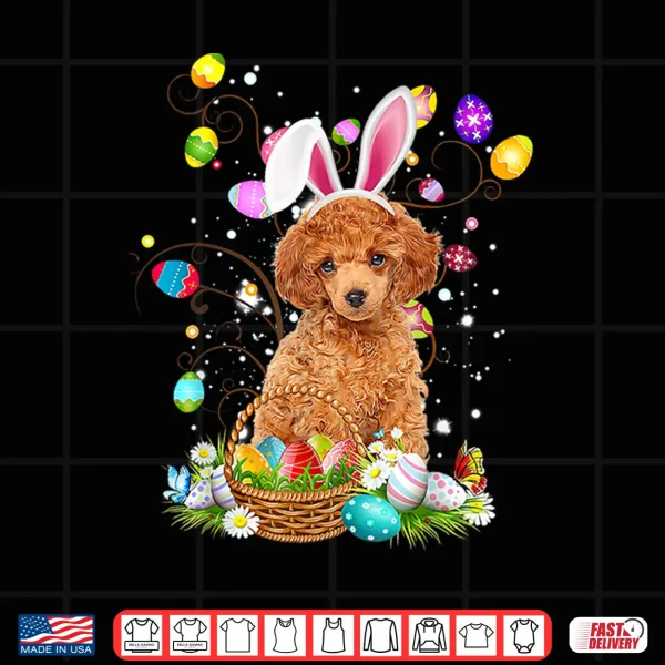 Design Toy Poodle Dog Easter Egg Hunting Basket Easter Day Shirt