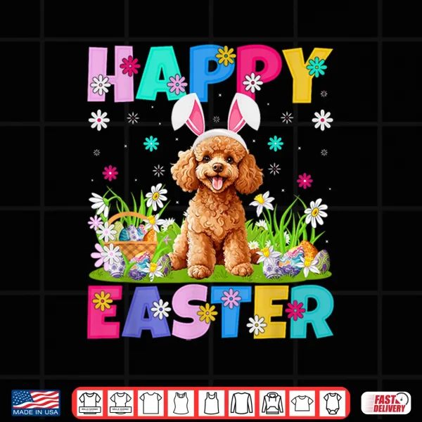 Design Toy Poodle Dog Happy Easter Egg Hunt Bunny Ear Easter Shirt