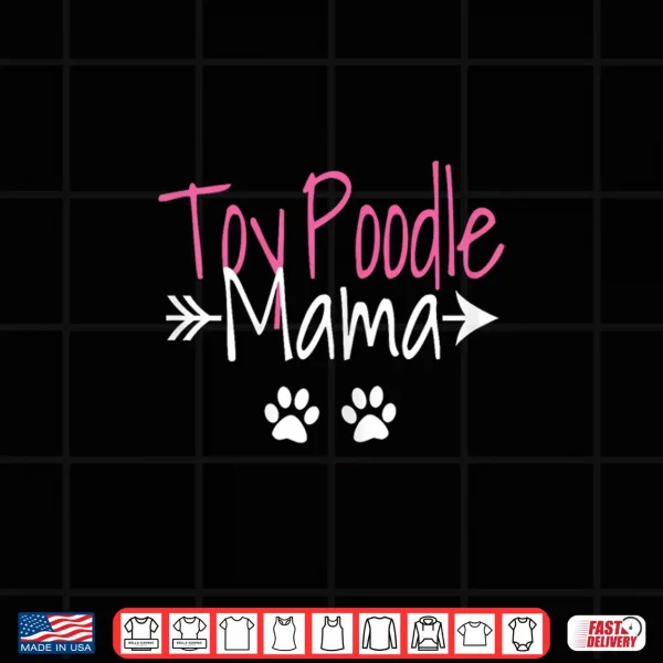 Design Toy Poodle Mama Funny Poodle Mom Shirt
