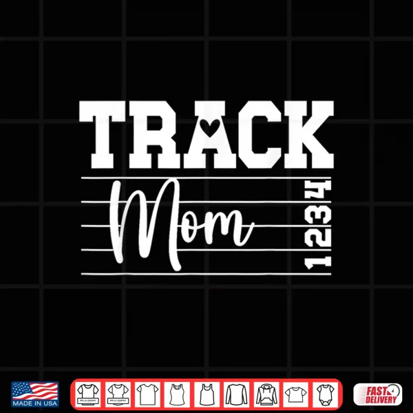 Design Track Mom Of A Track And Field Athlete Proud Track Mother Shirt