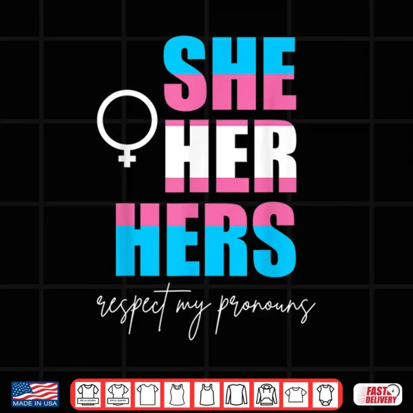 Design Trans Pride She Her Hers Trans Women Gift Proud Transgender Shirt