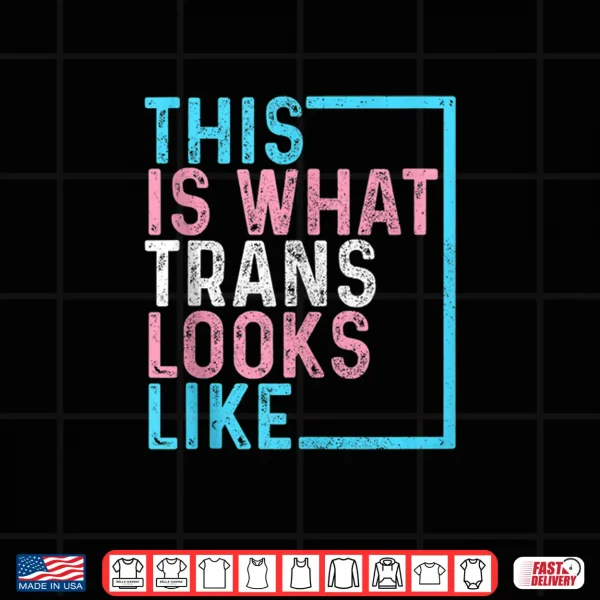 Design Transgender Pride Flag LGBTQ This Is What Trans Looks Like Shirt