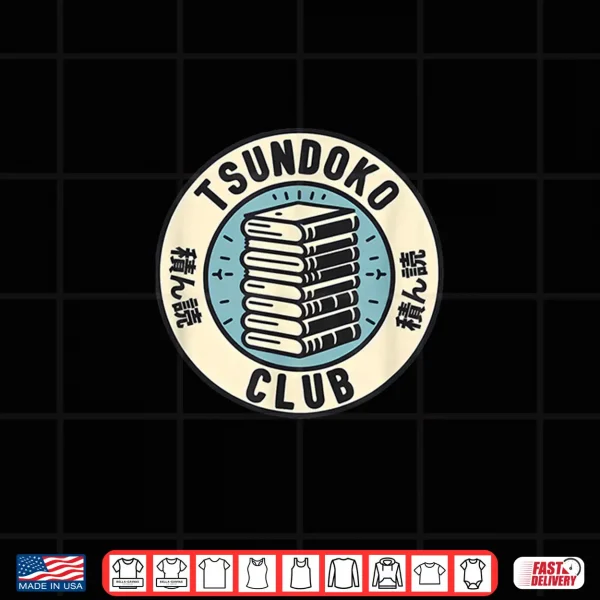 Design Tsundoku Club Book Lovers Bibliophile Booktok Reading Shirt