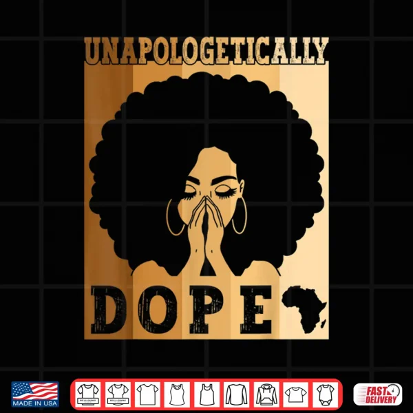 Design Unapologetically Dope Black Afro Melanin Black History Month Shirt
