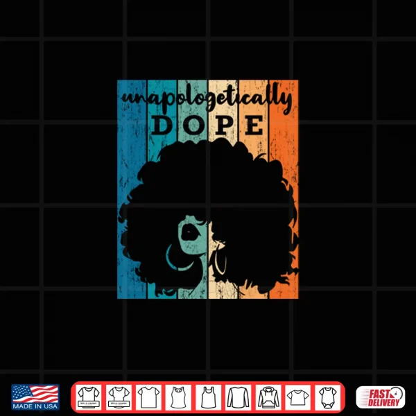 Design Unapologetically Dope Black History Month 2020 Women Gift Shirt