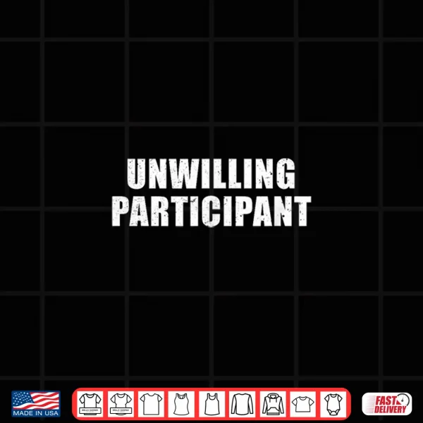 Design Unwilling Participant Funny Introvert Minimalist Novelty Shirt