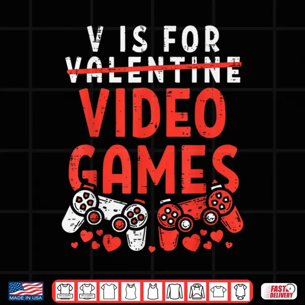 Design V Is For Video Games Funny Valentines Day Gamer Boy Men Gift Shirt