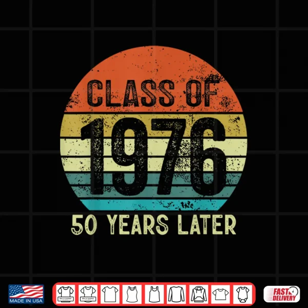 Design Vintage Class Of 1976 50 Years Later Reunion High School Shirt