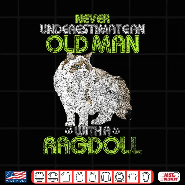 Design Vintage Never Underestimate An Old Man With A Ragdoll Cat Shirt