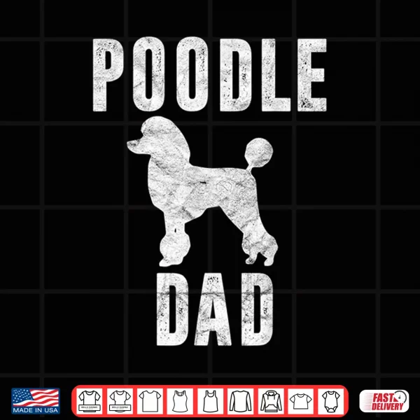 Design Vintage Poodle Dad Gift Dog Daddy Poodle Father Shirt