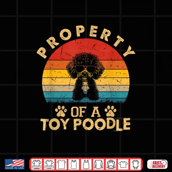 Design Vintage Property of a Toy Poodle Dog Gifts Funny Dog Lovers Shirt