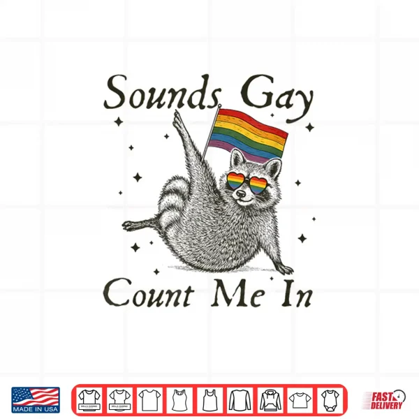 Design Vintage Sounds Gay Count Me In Racoon LGBT LGBTQ Pride Month Shirt