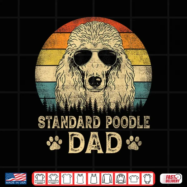 Design Vintage Standard Poodle Dad Dog Lovers Fathers Day Tee Shirt