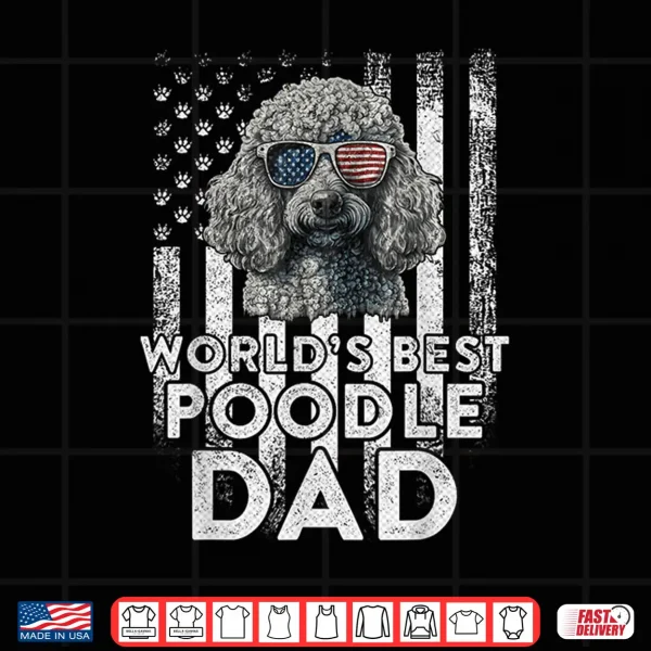 Design Vintage USA Flag Worlds Best Poodle Dog Dad Fathers Day Shirt