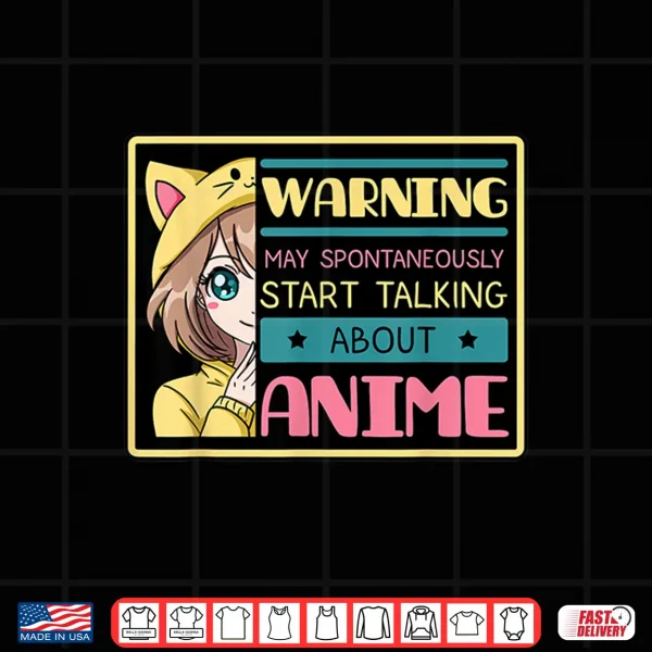 Design Warning May Spontaneously Start Talking About Anime Manga Shirt