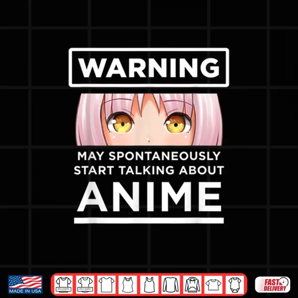 Design Warning May Spontaneously Start Talking About Anime Shirt