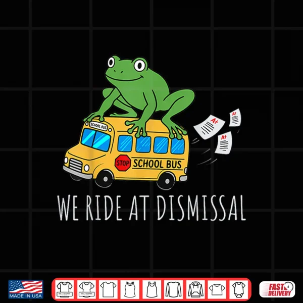 Design We Ride At Dismissal End of Year Teacher Frog Teacher Life Shirt
