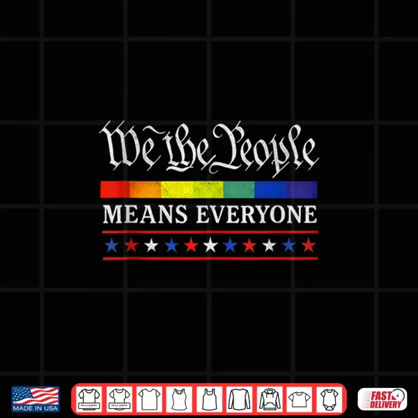 We The People Means Everyone Lgbt Pride Month Usa Equality Shirt 4 Design We The People Means Everyone LGBT Pride month USA Equality Shirt