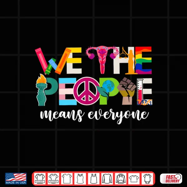 Design We The People Means Everyone USA LGBTQ Pride Month Equality Shirt