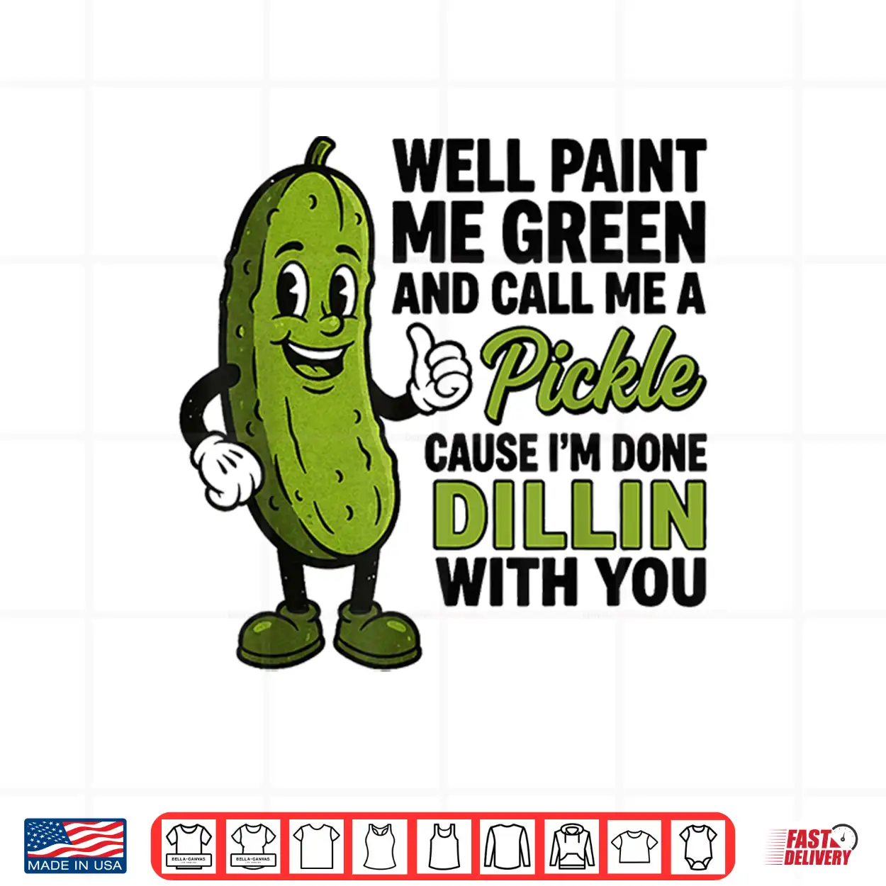 Well Paint Me Green And Call Me A Pickle Funny Sarcastic Shirt Well Paint Me Green And Call Me A Pickle Funny Sarcastic Shirt