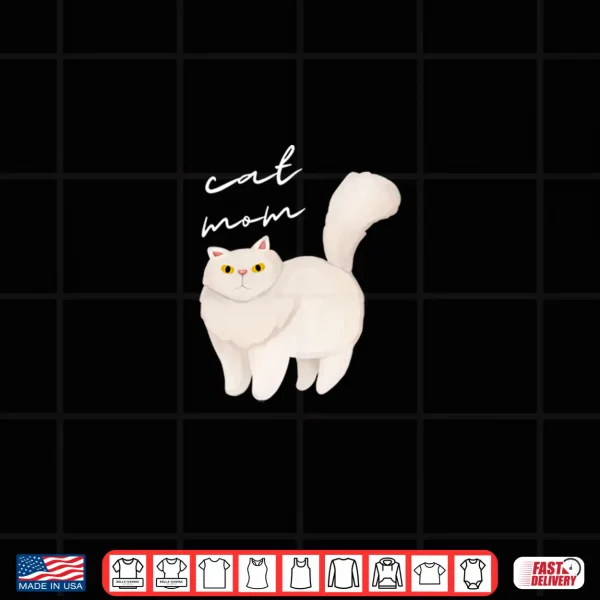 Design White Persian Cat Mom For Cat Lovers Shirt