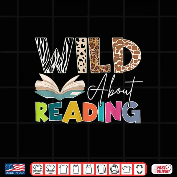 Design Wild About Reading Reading Books Bookworm For Book Reader Shirt