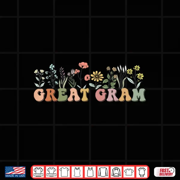 Design Wildflowers Great Gram Floral Mothers Day Great Gram Shirt