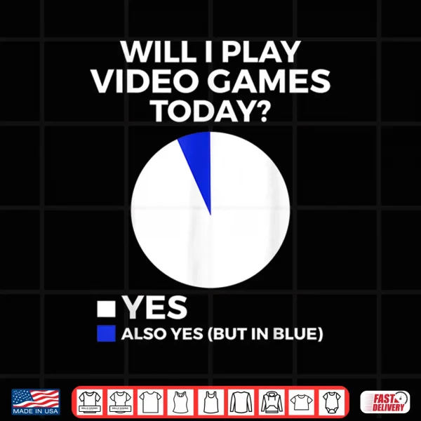 Design Will I play Video Games today Funny Gamer Gaming Shirt